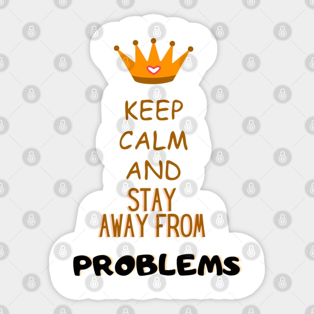 Keep calm and stay away from problems Funny Saying Sticker by Hohohaxi